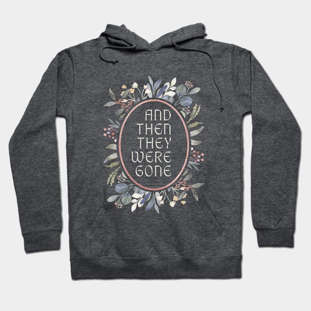 And Then They Were Gone Floral Hoodie by And Then They Were Gone Podcast